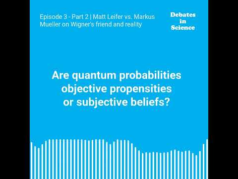 Are quantum probabilities objective or subjective? | Debates in Science #3-2